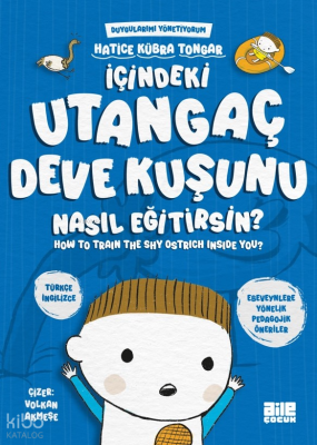 İçindeki Utangaç Deve Kuşunu Nasıl Eğitirsin?