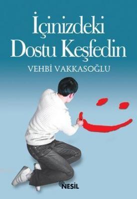 İçinizdeki Dostu Keşfedin Vehbi Vakkasoğlu