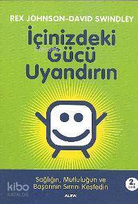 İçinizdeki Gücü Uyandırın; Sağlığın, Mutluluğun ve Başarının Sırrını Keşfedin