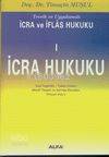 İcra Hukuku Teorik ve Uygulamalı İcra ve İflas Hukuku 1