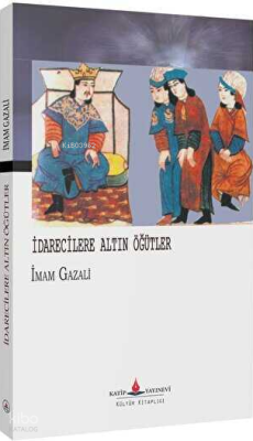 İdarecilere Altın Öğütler İmam Gazali