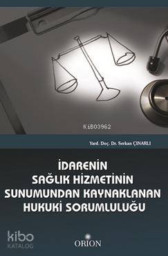 İdarenin Sağlık Hizmetinin Sunumundan Kaynaklanan Hukuki Sorumluluğu
