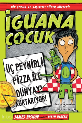İguana Çocuk – Üç Peynirli Pizza İle Dünyayi