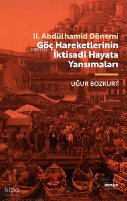 II.Abdülhamid Dönemi Göç Hareketlerinin İktisadi Hayata Yansımaları