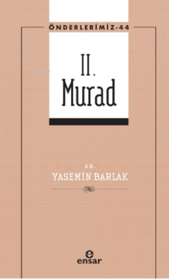 II. Murad (Önderlerimiz-44) Yasemin Barlak