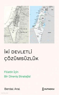 İki Devletli Çözümsüzlük;Filistin İçin Bir Direniş Stratejisi