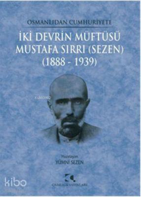 İki Devrin Müftüsü - Mustafa Sırrı (Sezen); 1888 - 1939