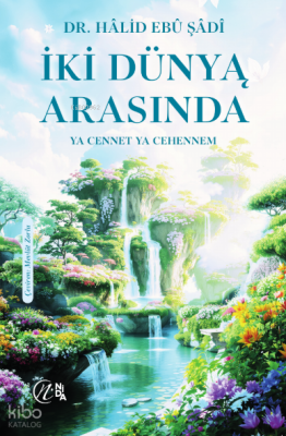 İki Dünya Arasında ;Ya Cennet Ya Cehennem