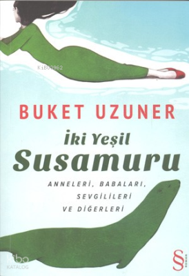 İki Yeşil Su Samuru; Anneleri, Babaları, Sevgilileri ve Diğerleri