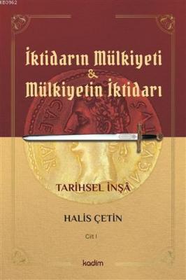 İktidarın Mulkiyeti ve Mülkiyetin İktidarı Cilt I; Tarihsel İnşa