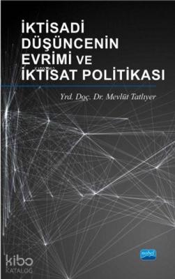 İktisadi Düşüncenin Evrimi ve İktisat Politikası Mevlüt Tatlıyer