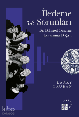 İlerleme ve Sorunları Bir Bilimsel Gelişme Kuramına Doğru