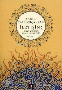 İletişim: Deveran mı? Kesik Devre mi? Sadık Yalsızuçanlar