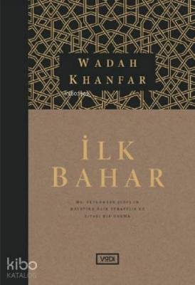 İlk Bahar; Hz. Peygamber (sav)'in Hayatına Dair Stratejik ve Siyasi Bir Okuma