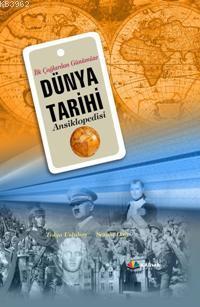 İlk Çağlardan Günümüze Dünya Tarihi Ansiklopedisi (Ciltli)
