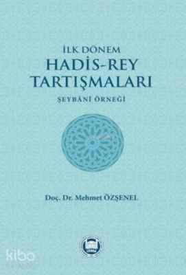 İlk Dönem Hadis-Rey Tartışmaları; Şeybani Örneği