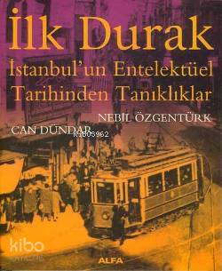 İlk Durak; İstanbul'un Entelektüel Tarihinden Tanıklıklar