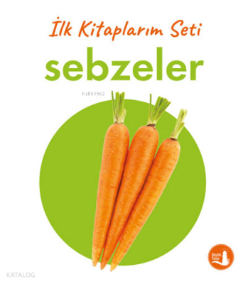 İlk Kitaplarım - Sebzeler (Ciltli) Kolektif