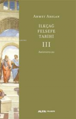 İlkçağ Felsefe Tarihi -3 Ahmet Arslan