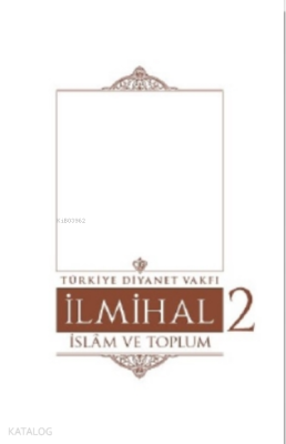 İlmihal 2.Cilt-İslâm ve Toplum