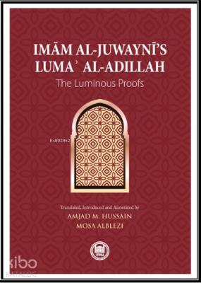 Imam al-Juwaynī’s Lumaʾ al-Adillah;The Luminous Proofs