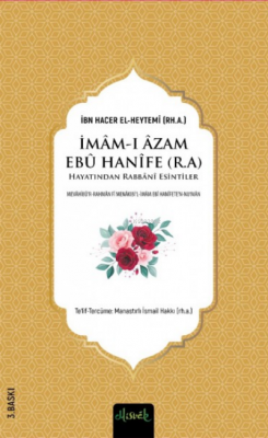 İmam-ı Azam Ebu Hanife (R.A.) Hayatından Rabbânî Esintiler İbn Hacer E