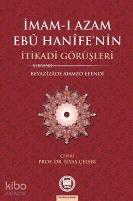 İmam-ı Azamın Ebu Hanife'nin İtikadi Görüşleri