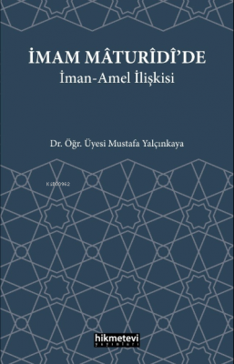 İmam Maturidi'de İman Amel İlişkisi