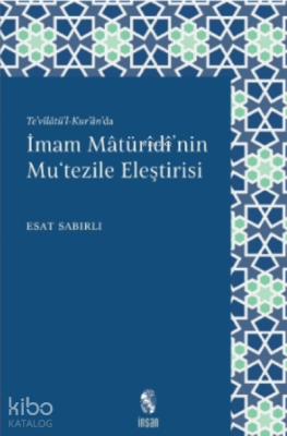 İmam Mâturîdî'nin Mu'tezile Eleştirisi;Te’vîlâtü’l - Kur’ân’da