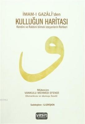 İmamı Gazaliden Kulluğun Haritası Kendini ve Rabbini Bilmek İsteyenlerin Rehberi