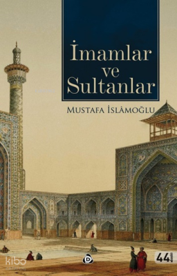 İmamlar ve Sultanlar Mustafa İslamoğlu
