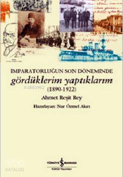 İmparatorliğun Son Günlerinde Gördüklerim Yaptıklarım