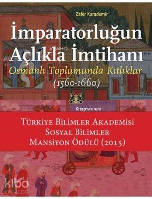 İmparatorluğun Açlıkla İmtihanı; Osmanlı Toplumunda Kıtlıklar (1560 - 1660)