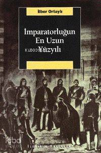 İmparatorluğun En Uzun Yüzyılı İlber Ortaylı