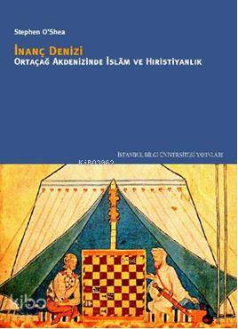 İnanç Denizi  Ortaçağ Akdenizinde İslâm ve Hıristiyanlık