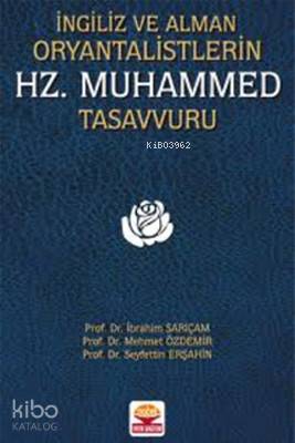 İngiliz ve Alman Oryantalistlerin Hz. Muhammed Tasavvuru