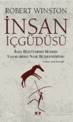 İnsan İçgüdüsü; İlkel Dürtülerimiz Yaşamlarımızı Nasıl Biçimlendiriyor?