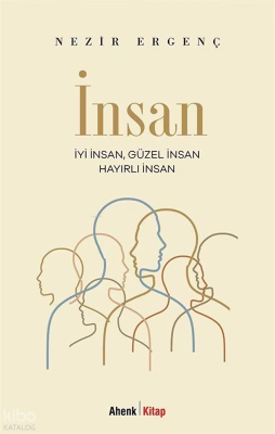 İnsan;İyi İnsan, Güzel İnsan, Hayırlı İnsan Nezir Ergenç