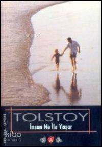 İnsan Ne ile Yaşar Lev Nikolayeviç Tolstoy