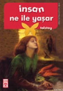 İnsan Ne İle Yaşar? Lev Nikolayeviç Tolstoy