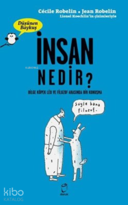 İnsan Nedir? - Düşünen Baykuş Bilge Köpek Leo ve Filozof Arasında Bir Konuşma