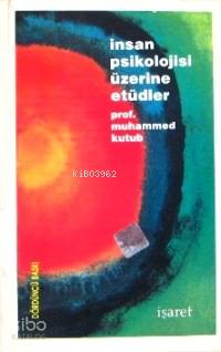 İnsan Psikolojisi Üzerine Etüdler Muhammed Kutub