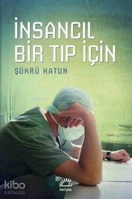 İnsancıl Bir Tıp
