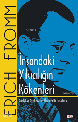 İnsandaki Yıkıcılığın Kökenleri; Şiddet Ve Saldırganlık Üzerine Bir İnceleme