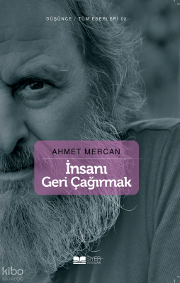 İnsanı Geri Çağırmak Ahmet Mercan