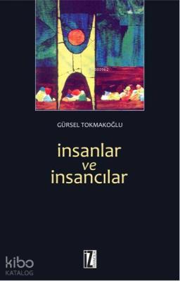 İnsanlar ve İnsancılar Gürsel Tokmakoğlu