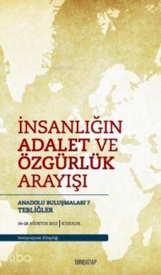 İnsanlığın Adalet ve Özgürlük Arayışı; Anadolu Buluşmaları 7