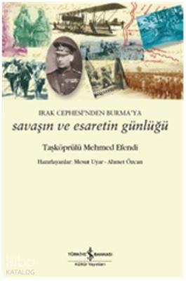 Irak Cephesi'nde Burma'ya Savaşın ve Esaretin Günlüğü; Taşköprülü Mehmed Efendi