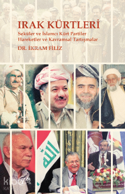 Irak Kürtleri – Seküler ve İslamcı Kürt Partiler Hareketler ve Kavramsal Tartışmalar