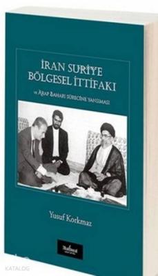 İran Suriye Bölgesel İtifakı; ve Arap Baharı Sürecine Yansıması